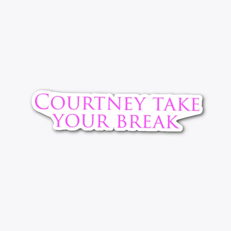 Courtney Take Your Break